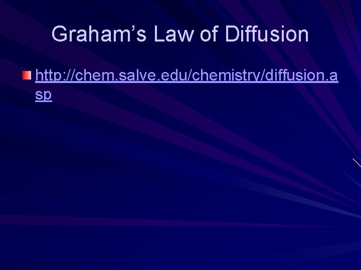 Graham’s Law of Diffusion http: //chem. salve. edu/chemistry/diffusion. a sp Graham’s Law of Diffusion http: //chem. salve. edu/chemistry/diffusion. a sp