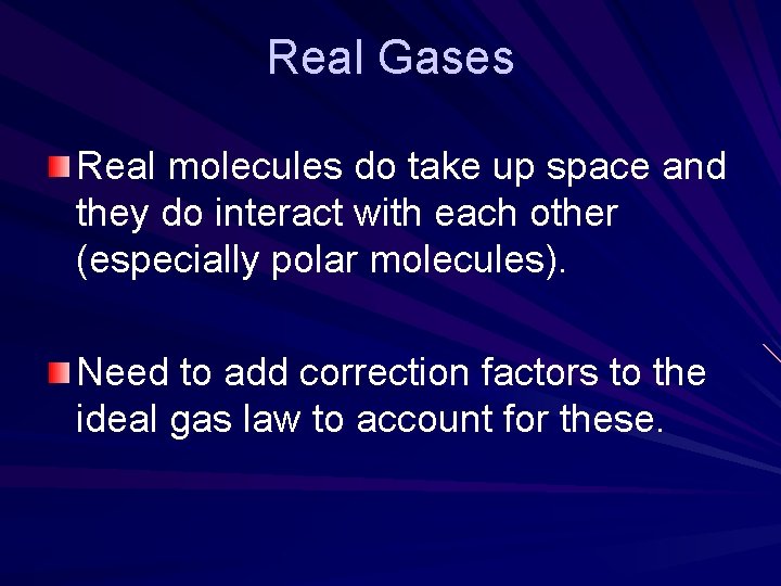 Real Gases Real molecules do take up space and they do interact with each Real Gases Real molecules do take up space and they do interact with each