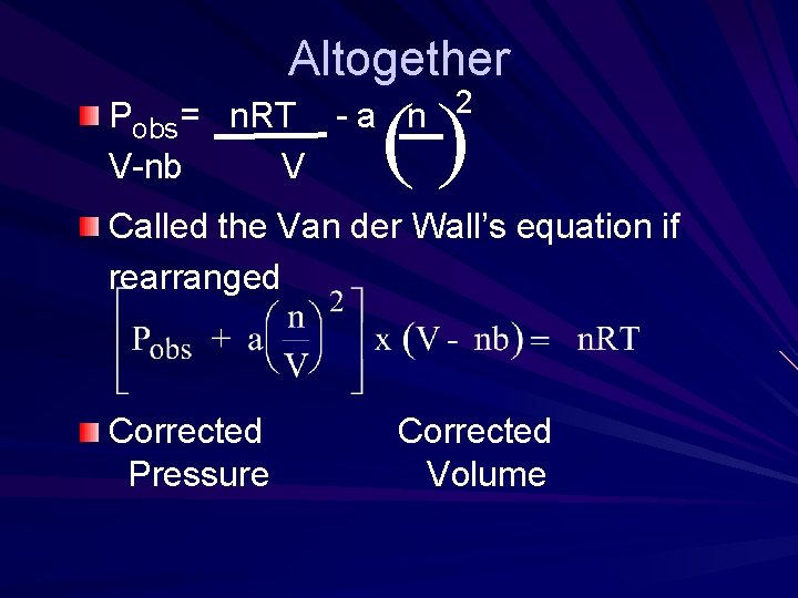 Altogether () Pobs= n. RT - a n 2 V-nb V Called the Van Altogether () Pobs= n. RT - a n 2 V-nb V Called the Van