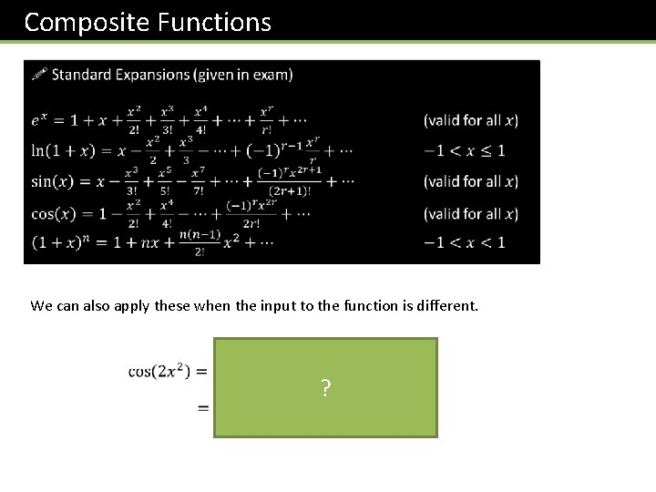 Composite Functions We can also apply these when the input to the function is