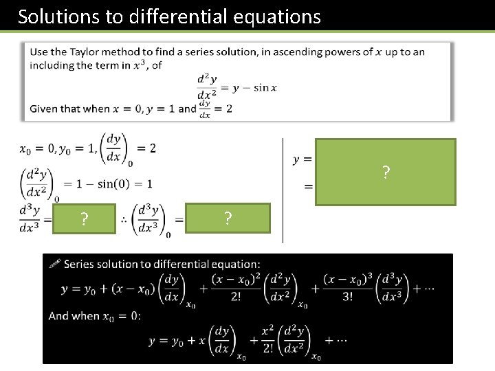 Solutions to differential equations ? ? ? 