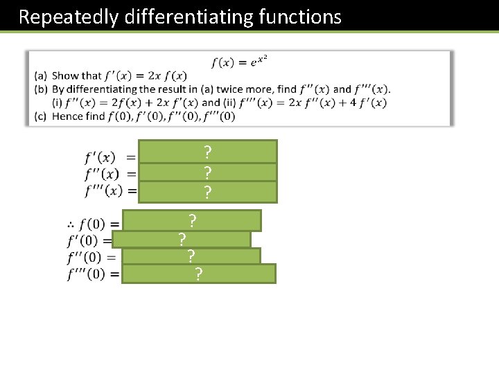 Repeatedly differentiating functions ? ? ? 