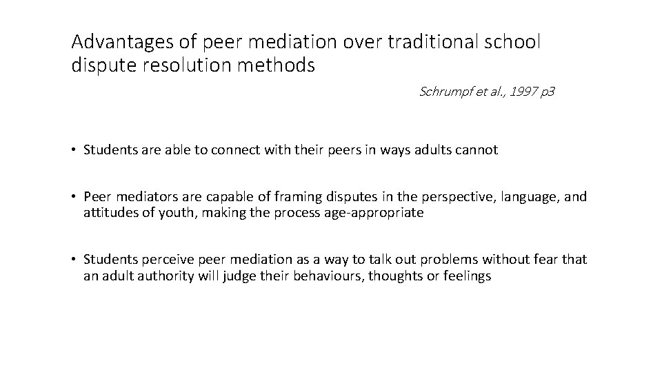 Advantages of peer mediation over traditional school dispute resolution methods Schrumpf et al. ,