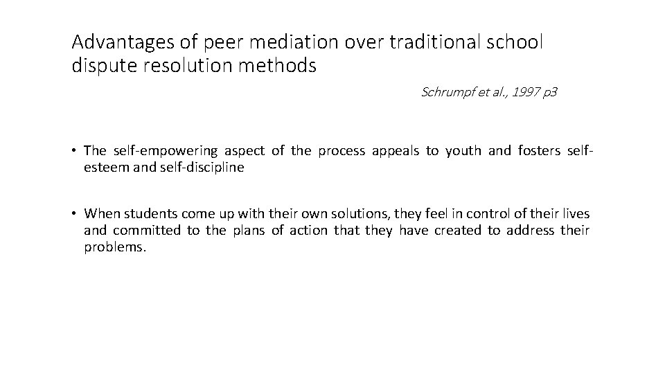 Advantages of peer mediation over traditional school dispute resolution methods Schrumpf et al. ,