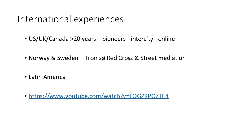 International experiences • US/UK/Canada >20 years – pioneers - intercity - online • Norway