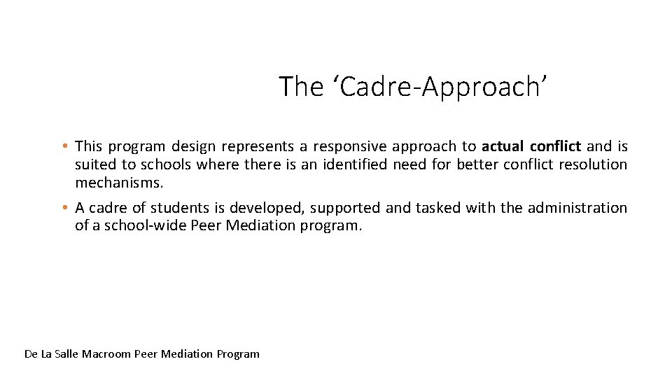 The ‘Cadre-Approach’ • This program design represents a responsive approach to actual conflict and