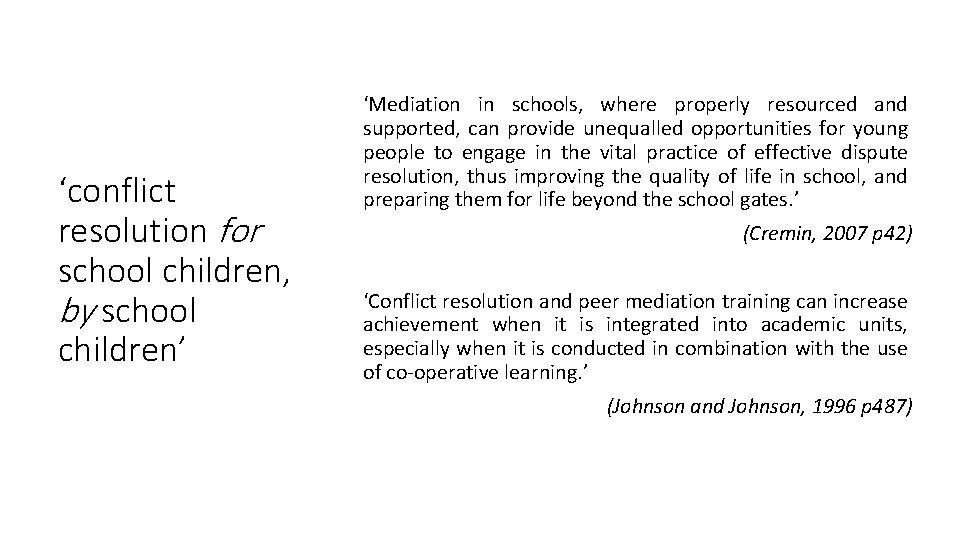 ‘conflict resolution for school children, by school children’ ‘Mediation in schools, where properly resourced