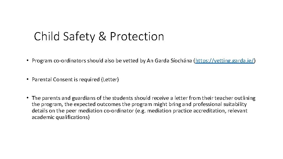 Child Safety & Protection • Program co-ordinators should also be vetted by An Garda