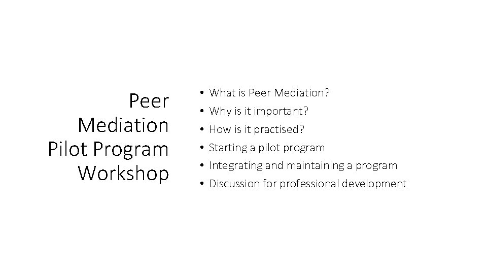 Peer Mediation Pilot Program Workshop • • • What is Peer Mediation? Why is