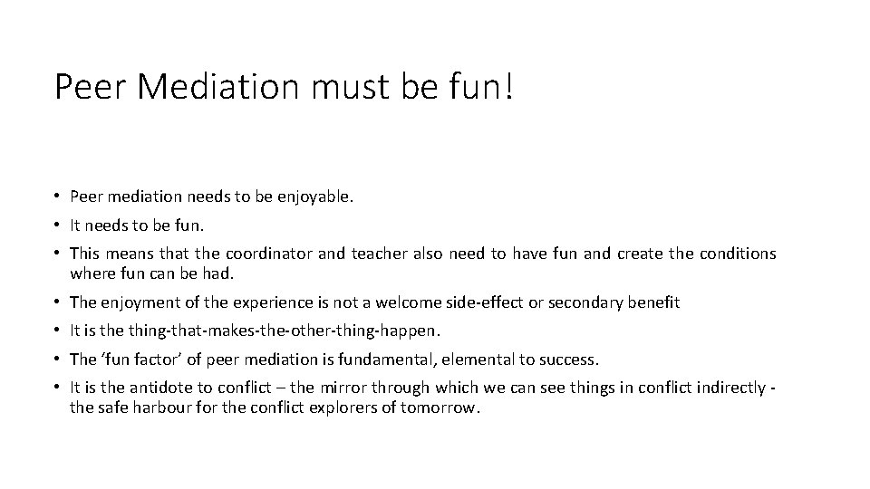 Peer Mediation must be fun! • Peer mediation needs to be enjoyable. • It