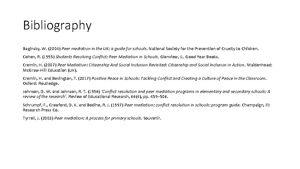 Bibliography Baginsky, W. (2004) Peer mediation in the UK: a guide for schools. National