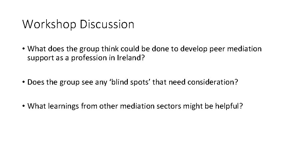 Workshop Discussion • What does the group think could be done to develop peer