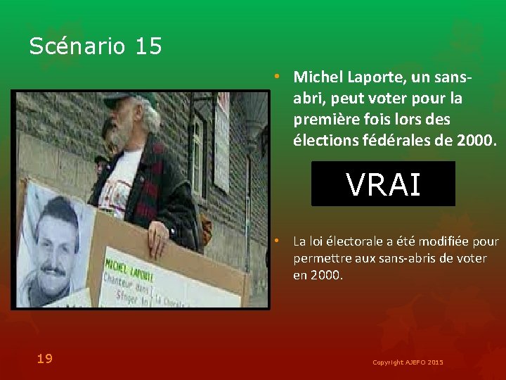 Scénario 15 • Michel Laporte, un sansabri, peut voter pour la première fois lors
