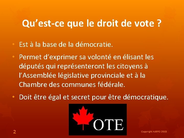 Qu’est-ce que le droit de vote ? • Est à la base de la