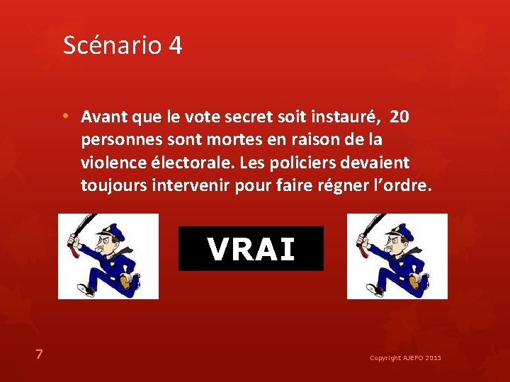 Scénario 4 • Avant que le vote secret soit instauré, 20 personnes sont mortes