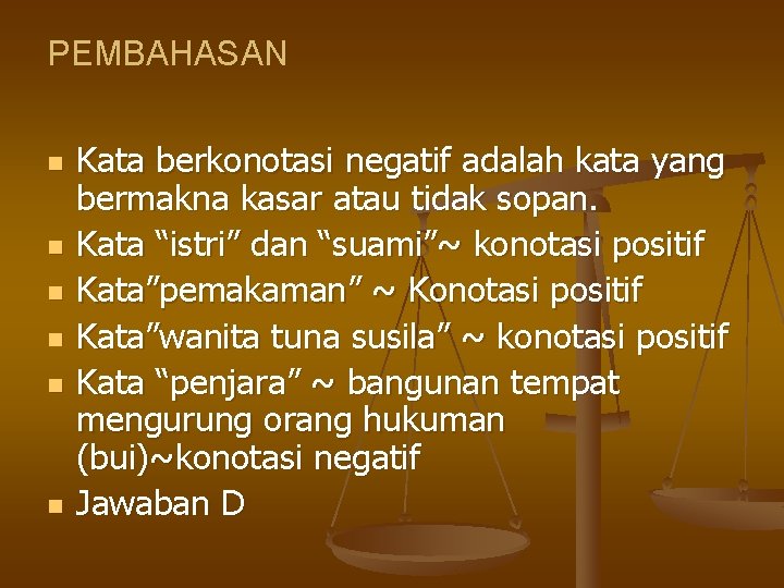 PEMBAHASAN n n n Kata berkonotasi negatif adalah kata yang bermakna kasar atau tidak