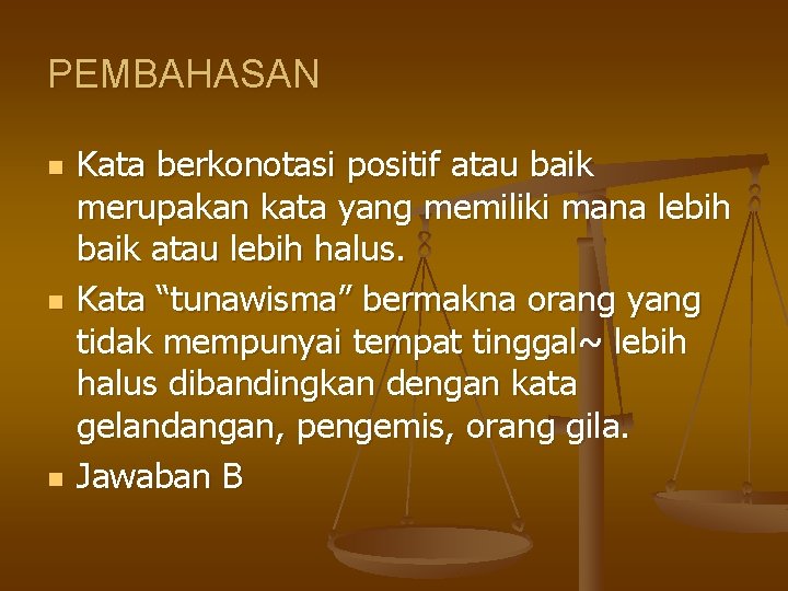 PEMBAHASAN n n n Kata berkonotasi positif atau baik merupakan kata yang memiliki mana