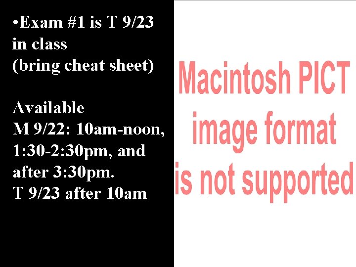  • Exam #1 is T 9/23 in class (bring cheat sheet) Available M