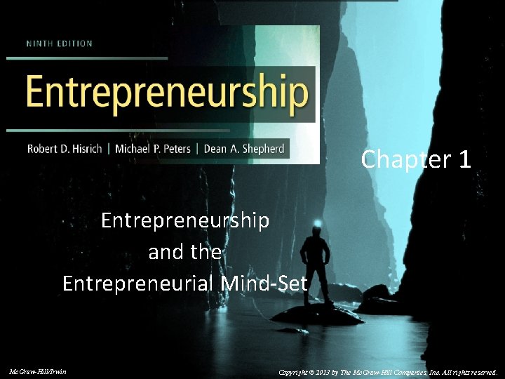 Chapter 1 Entrepreneurship and the Entrepreneurial Mind-Set © 2014 by Mc. Graw-Hill Education. This