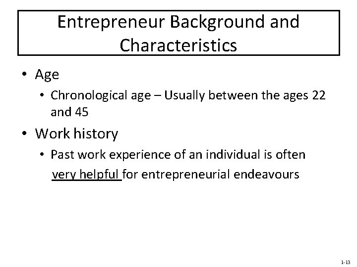 Entrepreneur Background and Characteristics • Age • Chronological age – Usually between the ages