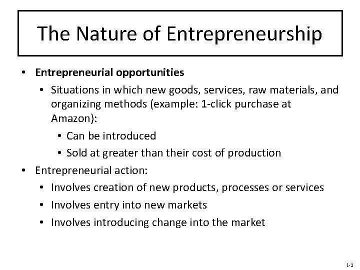 The Nature of Entrepreneurship • Entrepreneurial opportunities • Situations in which new goods, services,