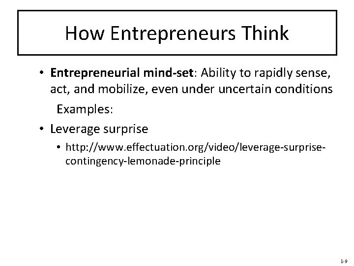 How Entrepreneurs Think • Entrepreneurial mind-set: Ability to rapidly sense, act, and mobilize, even