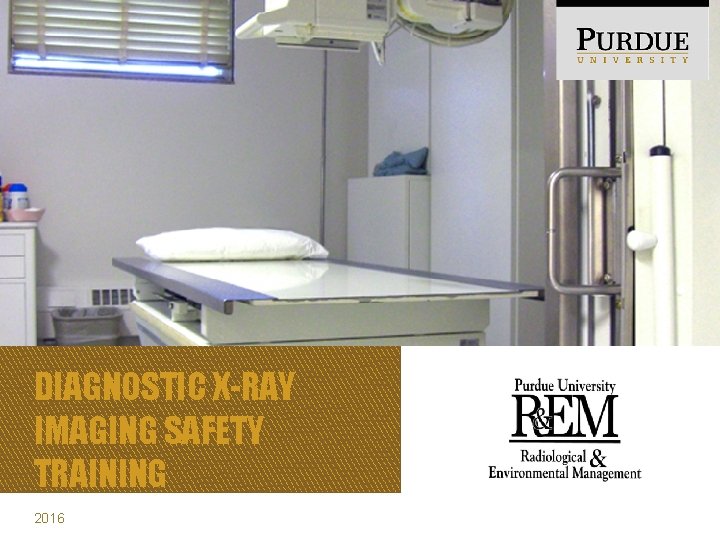 DIAGNOSTIC X-RAY IMAGING SAFETY TRAINING 2016 