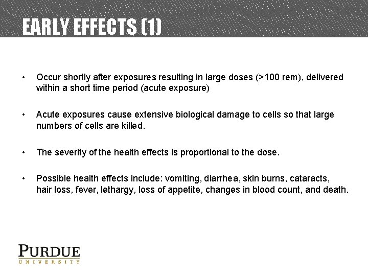 EARLY EFFECTS (1) • Occur shortly after exposures resulting in large doses (>100 rem),
