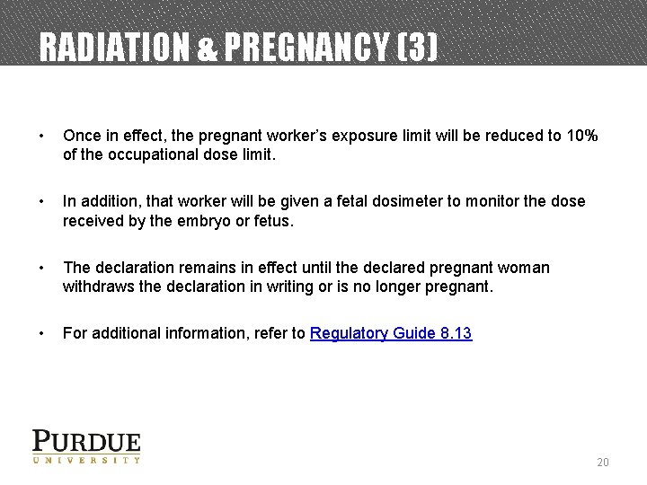 RADIATION & PREGNANCY (3) • Once in effect, the pregnant worker’s exposure limit will