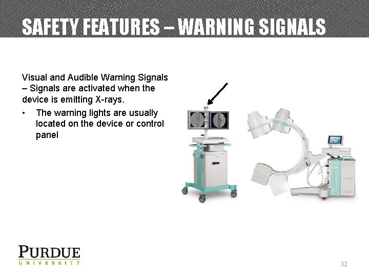 SAFETY FEATURES – WARNING SIGNALS Visual and Audible Warning Signals – Signals are activated