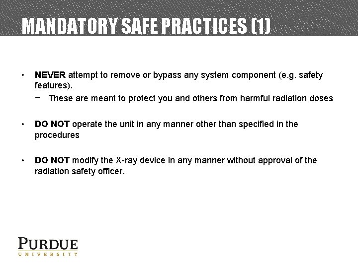 MANDATORY SAFE PRACTICES (1) • NEVER attempt to remove or bypass any system component