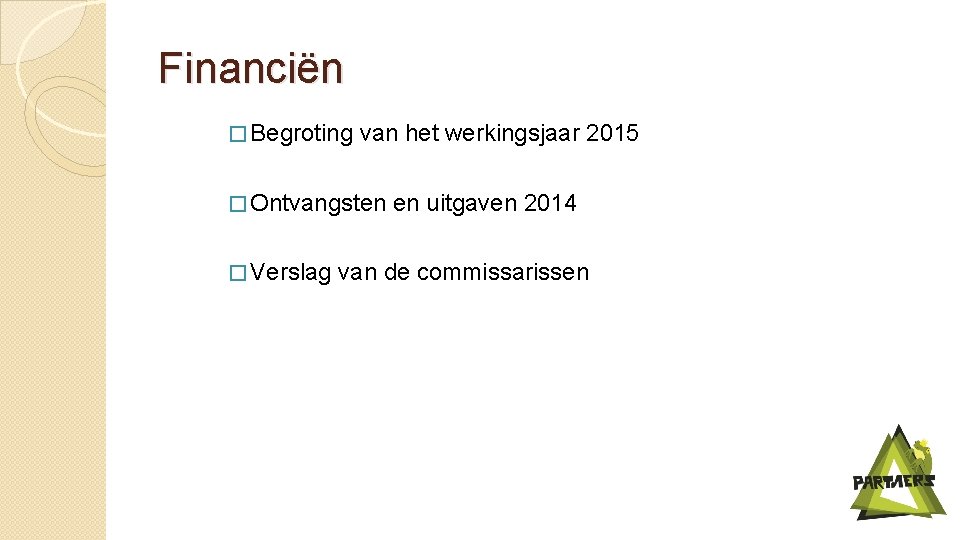 Financiën � Begroting van het werkingsjaar 2015 � Ontvangsten � Verslag en uitgaven 2014