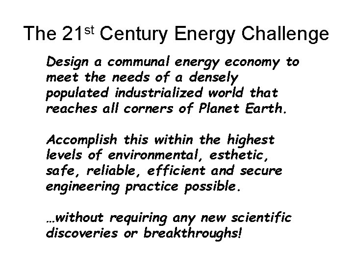 The 21 st Century Energy Challenge Design a communal energy economy to meet the