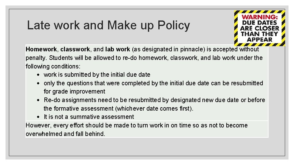 Late work and Make up Policy Homework, classwork, and lab work (as designated in