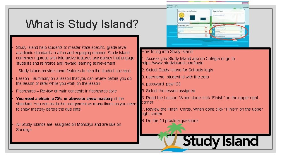 What is Study Island? ◦ Study Island help students to master state-specific, grade-level academic