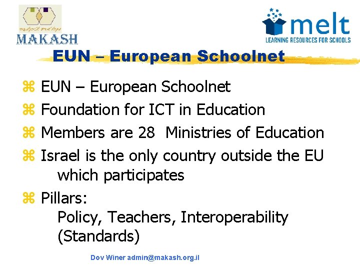 EUN – European Schoolnet Foundation for ICT in Education Members are 28 Ministries of