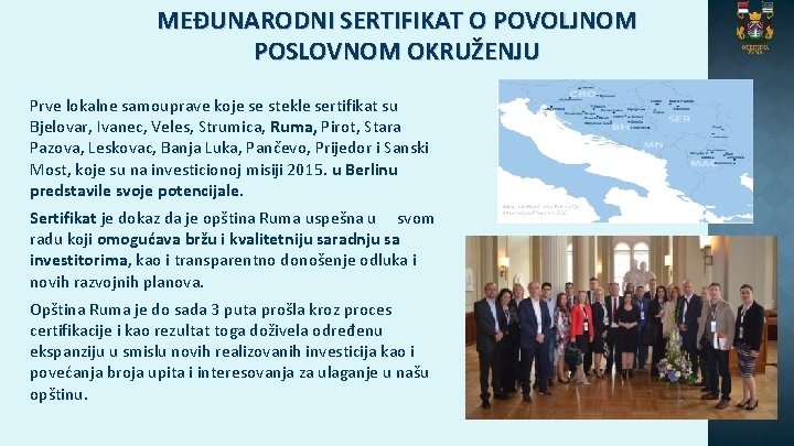 MEĐUNARODNI SERTIFIKAT O POVOLJNOM POSLOVNOM OKRUŽENJU Prve lokalne samouprave koje se stekle sertifikat su