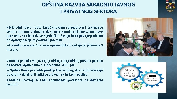 OPŠTINA RAZVIJA SARADNJU JAVNOG I PRIVATNOG SEKTORA ØPrivredni savet - veza između lokalne samouprave