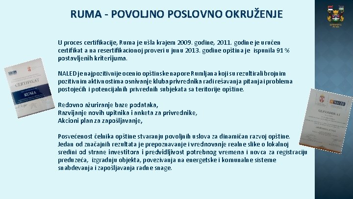 RUMA - POVOLJNO POSLOVNO OKRUŽENJE U proces certifikacije, Ruma je ušla krajem 2009. godine,