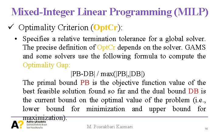 Mixed-Integer Linear Programming (MILP) ü Optimality Criterion (Opt. Cr): • Specifies a relative termination