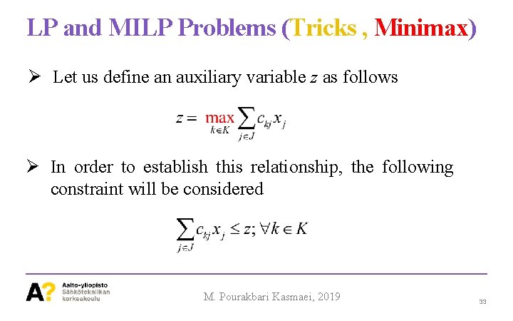 LP and MILP Problems (Tricks , Minimax) Ø Let us define an auxiliary variable
