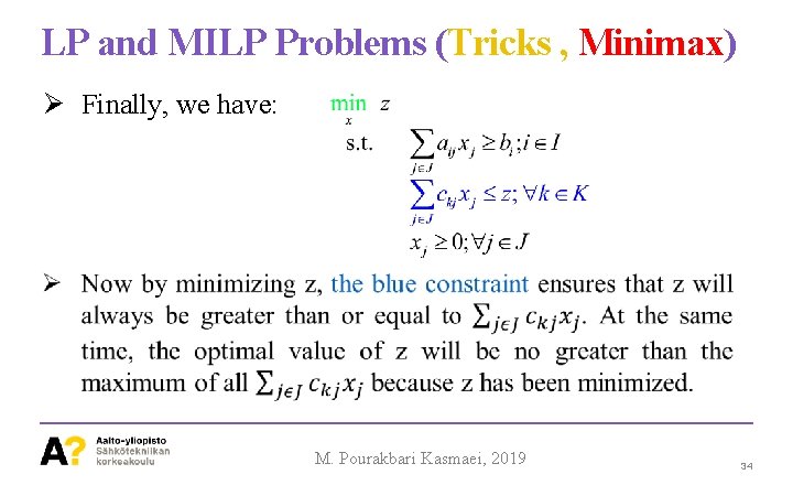 LP and MILP Problems (Tricks , Minimax) Ø Finally, we have: M. Pourakbari Kasmaei,