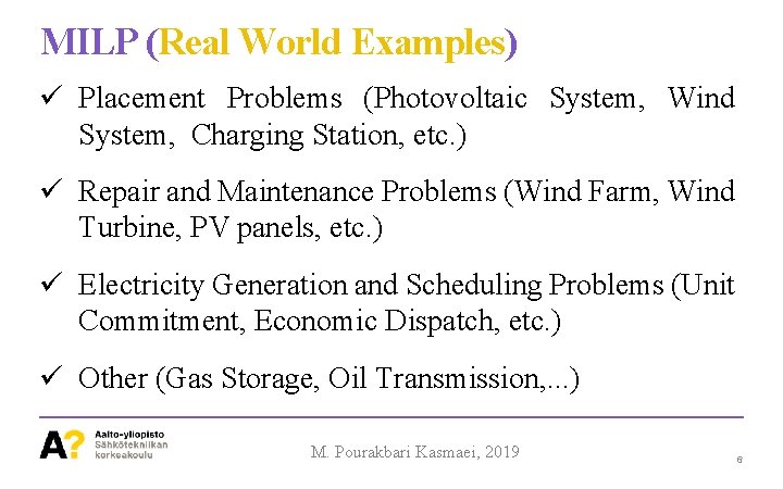 MILP (Real World Examples) ü Placement Problems (Photovoltaic System, Wind System, Charging Station, etc.