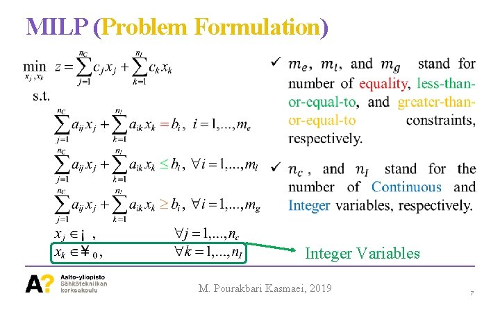 MILP (Problem Formulation) Integer Variables M. Pourakbari Kasmaei, 2019 7 