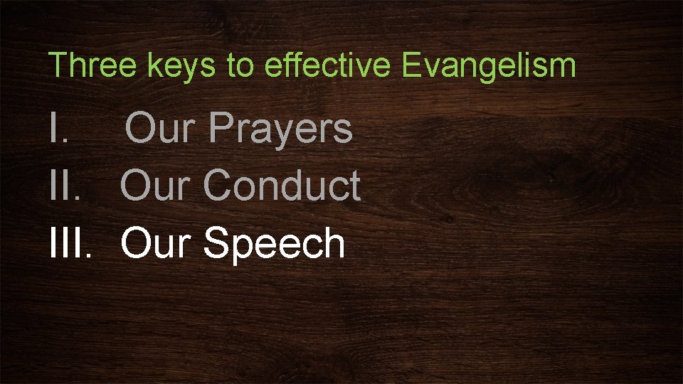 Three keys to effective Evangelism I. Our Prayers II. Our Conduct III. Our Speech