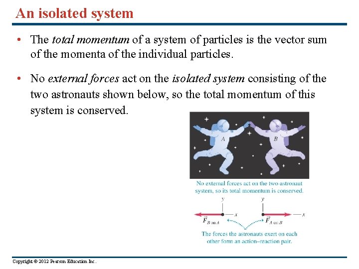 An isolated system • The total momentum of a system of particles is the
