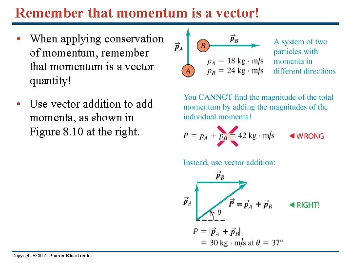 Remember that momentum is a vector! • When applying conservation of momentum, remember that