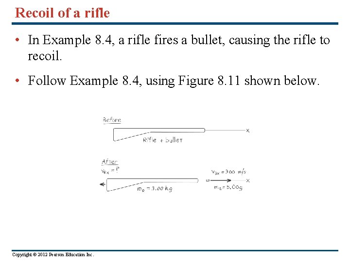 Recoil of a rifle • In Example 8. 4, a rifle fires a bullet,