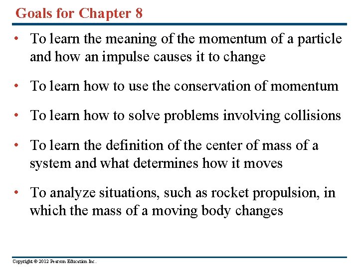 Goals for Chapter 8 • To learn the meaning of the momentum of a