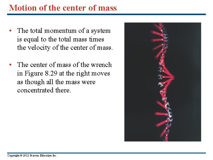 Motion of the center of mass • The total momentum of a system is